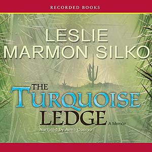 The Turquoise Ledge: A Memoir by Leslie Marmon Silko