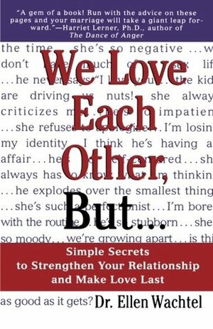 We Love Each Other, But . . .: Simple Secrets to Strengthen Your Relationship and Make Love Last by Ellen F. Wachtel