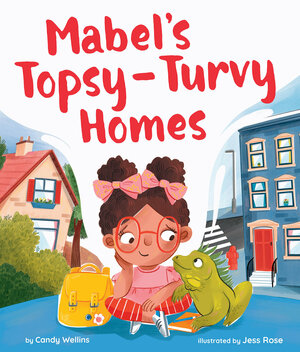 Mabel's Topsy-Turvy Homes by Candy Wellins