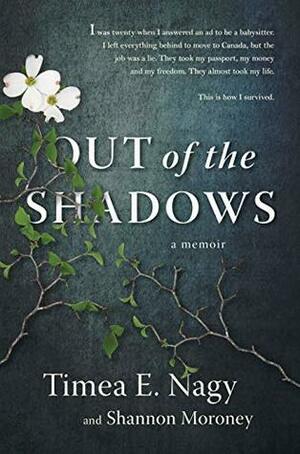 Out of the Shadows: A Memoir by Shannon Moroney, Timea E. Nagy