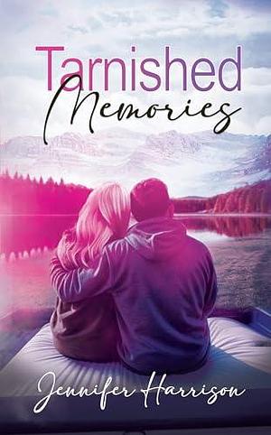 Tarnished Memories by Jennifer Harrison, Jennifer Harrison