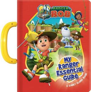 Ranger Rob: My Essential Ranger Guide: A Carry Along Book by 