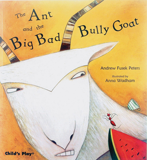 The Ant and the Big Bad Bully Goat by Andrew Fusek Peters