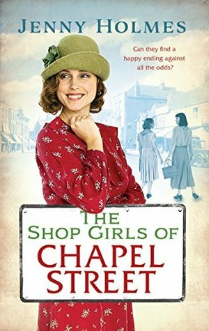 The Shop Girls of Chapel Street by Jenny Holmes