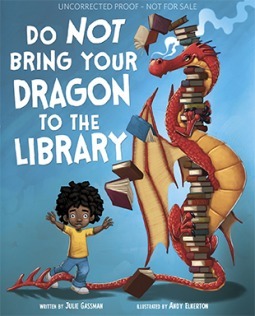 Do Not Bring Your Dragon to the Library by Andy Elkerton, Julie Gassman