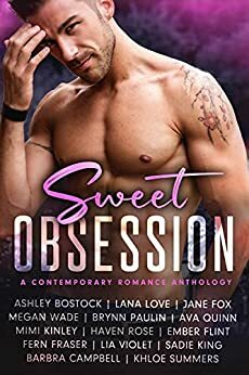 Sweet Obsession by Fern Fraser, Ashley Bostock, Jane Fox, Megan Wade, Mimi Kinley, Lana Love, Brynn Paulin, Sadie King, Barbra Campbell, Khloe Summers, Haven Rose, Ava Quinn, Ember Flint, Lia Violet