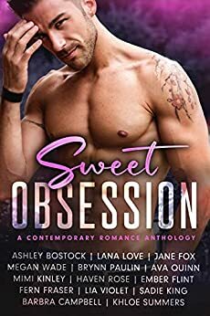 Sweet Obsession: A Contemporary Romance Anthology by Khloe Summers, Sadie King, Lia Violet, Haven Rose, Ashley Bostock, Jane Fox, Lana Love, Brynn Paulin, Ava Quinn, Fern Fraser, Megan Wade, Barbra Campbell, Ember Flint, Mimi Kinley