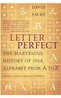 Letter Perfect: The Marvelous History of Our Alphabet From A to Z by David Sacks