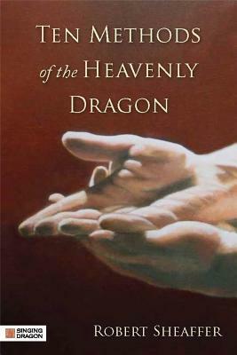 Ten Methods of the Heavenly Dragon by Robert Sheaffer