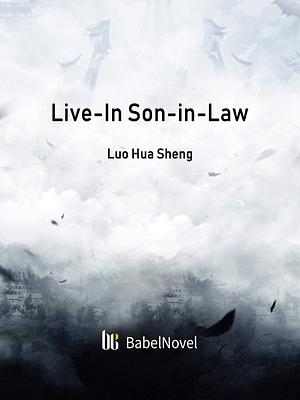 Live-In Son-in-Law: Volume 1 by Luo HuaSheng, Babel Novel