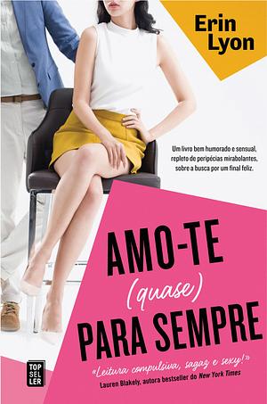 Amo-te (Quase) para Sempre by Erin Lyon