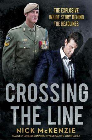 Crossing the Line by Nick Mckenzie