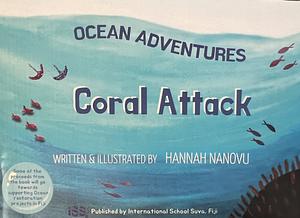 Coral Attack  by Hannah Nanovu