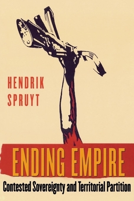 Ending Empire by Hendrik Spruyt