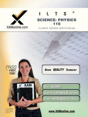 Ilts Science- Physics 116 Teacher Certification Test Prep Study Guide by Sharon A. Wynne