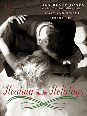 Heating Up the Holidays 3-Story Bundle by Mary Ann Rivers, Serena Bell, Lisa Renee Jones