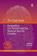 The Dual State: Parapolitics, Carl Schmitt and the National Security Complex by Eric Wilson