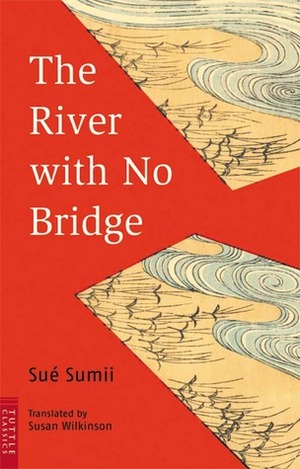 The River with No Bridge by Sue Sumii, Susan Wilkinson