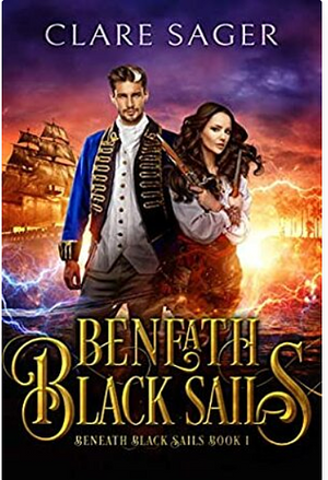 Beneath Black Sails: A New Adult Pirate Fantasy by Clare Sager