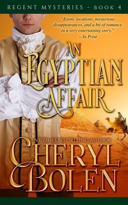 An Egyptian Affair: The Regent Mysteries, Book 4 by Cheryl Bolen