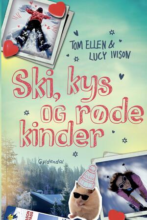 Ski, kys og røde kinder by Tina Sakura Bestle, Tom Ellen, Lucy Ivison