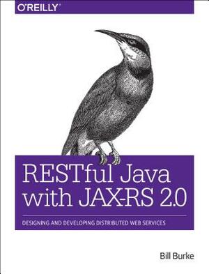 Restful Java with Jax-RS 2.0: Designing and Developing Distributed Web Services by Bill Burke