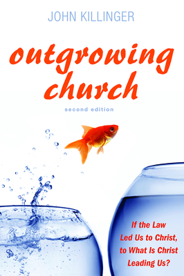 Outgrowing Church, 2nd ed. by John Killinger