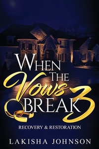 When the Vows Break 3 by Lakisha Johnson