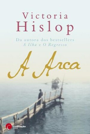 A Arca by Victoria Hislop