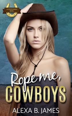 Rope Me, Cowboys by Alexa B. James