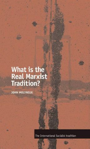 What is the Real Marxist Tradition? by John Molyneux