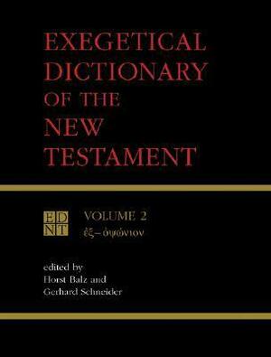 Exegetical Dictionary of the New Testament, Vol. 2 by Gerhard Schneider, Horst Balz
