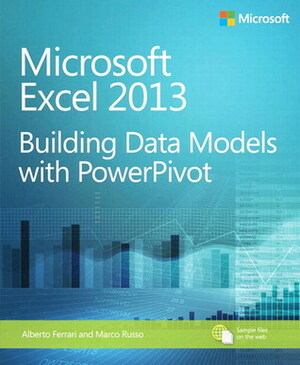Microsoft Excel 2013: Building Data Models with PowerPivot by Marco Russo, Alberto Ferrari