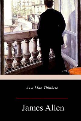 As a Man Thinketh by James Allen