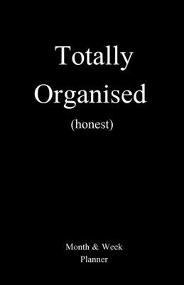 Totally Organised (honest) by Jen Wilson