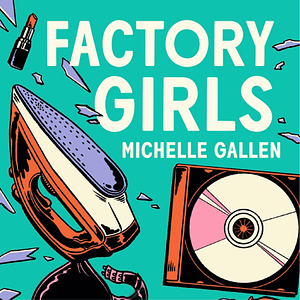 Factory Girls by Michelle Gallen