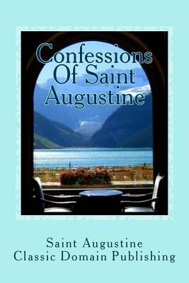 Confessions Of Saint Augustine by Saint Augustine