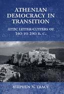 Athenian Democracy in Transition: Attic Letter-cutters of 340 to 290 B.C. by Stephen V. Tracy