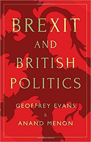 Brexit and British Politics by Geoffrey Evans, Anand Menon