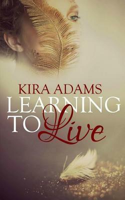 Learning to Live by Kira Adams