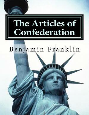 The Articles of Confederation by Benjamin Franklin