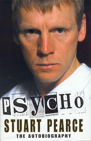 Psycho: The Autobiography by Bob Harris, Stuart Pearce