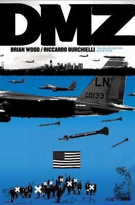 DMZ Deluxe Edition Book Four by Brian Wood, Ricardo Burchielli