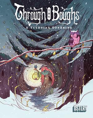 Through the Boughs: A Yuletide Offering  by Patrick McHale, J.K., Ryan Andrews, Sweeney Boo, Kenny Wroten (K. Wroten), Molly Mendoza, James Tynion IV, Grim Wilkins