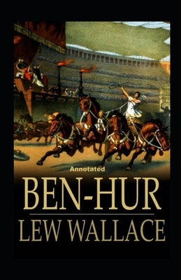 Ben-Hur -A Tale of the Christ Annotated by Lew Wallace