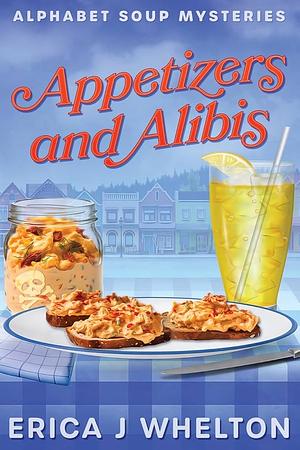 Appetizers and Alibis by Erica J. Whelton