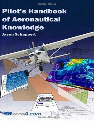 Pilots Handbook of Aeronautical Knowledge by Federal Aviation Administration, Federal Aviation Administration