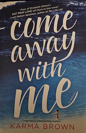 Come Away with Me by Karma Brown