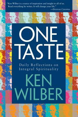 One Taste: Daily Reflections on Integral Spirituality by Ken Wilber