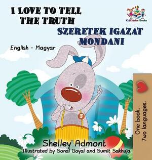 I Love to Tell the Truth: English Hungarian Bilingual by Kidkiddos Books, Shelley Admont